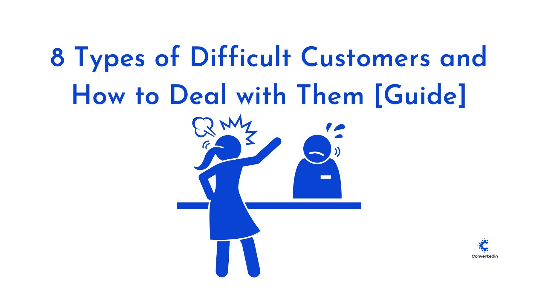 8 types of difficult customers and how to deal with them